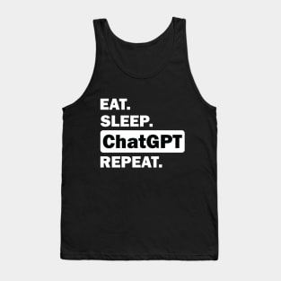 eat sleep ChatGPT repeat Tank Top